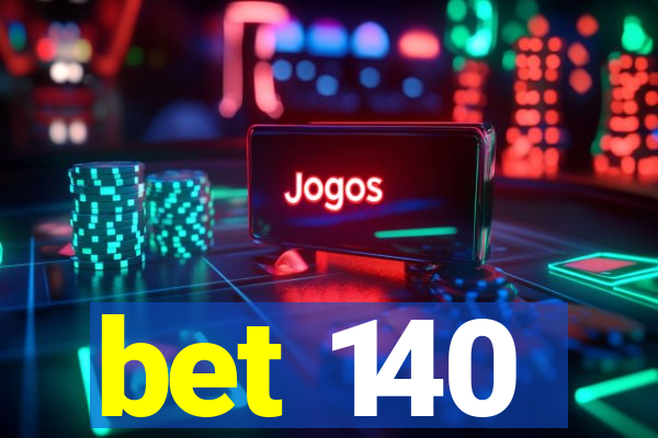 bet 140